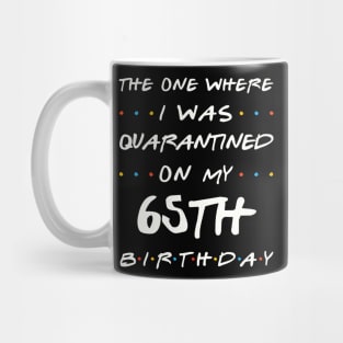 Quarantined On My 65th Birthday Mug